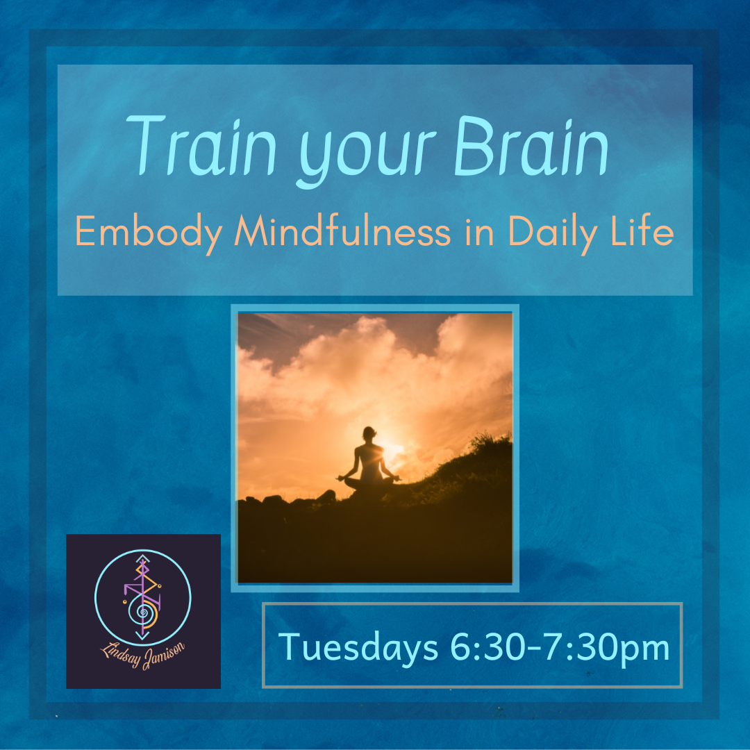 Train your Brain: Embody Mindfulness in Daily Life